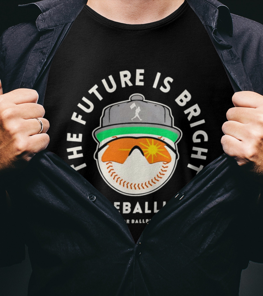 The Future Is Bright Baseballism Built For Ballplayers Sun Glasses Cap Baseball T-Shirt