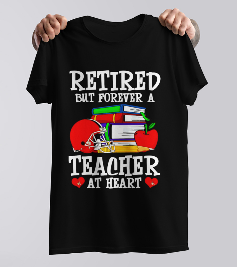 Retired But Forever A Teacher At Heart With Football Helmet And Books T-Shirt