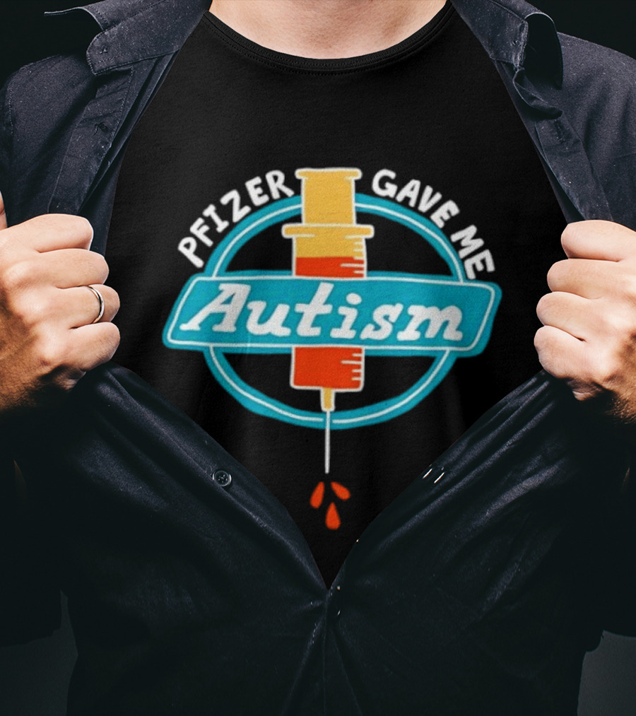 Pfizer Gave Me Autism Syringe T-Shirt