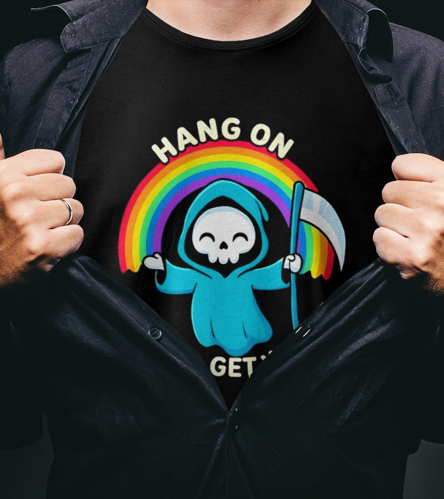 Grim Reaper Rainbow Hang On It Will Get Worse T-Shirt