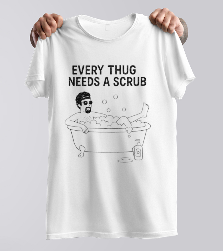 Every Thug Needs A Scrub Relaxed Bathtub Cartoon Bubbles T-Shirt