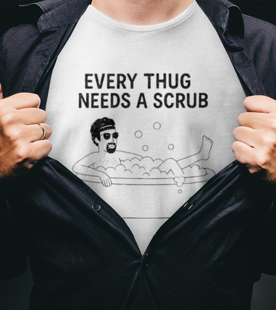 Every Thug Needs A Scrub Relaxed Bathtub Cartoon Bubbles T-Shirt