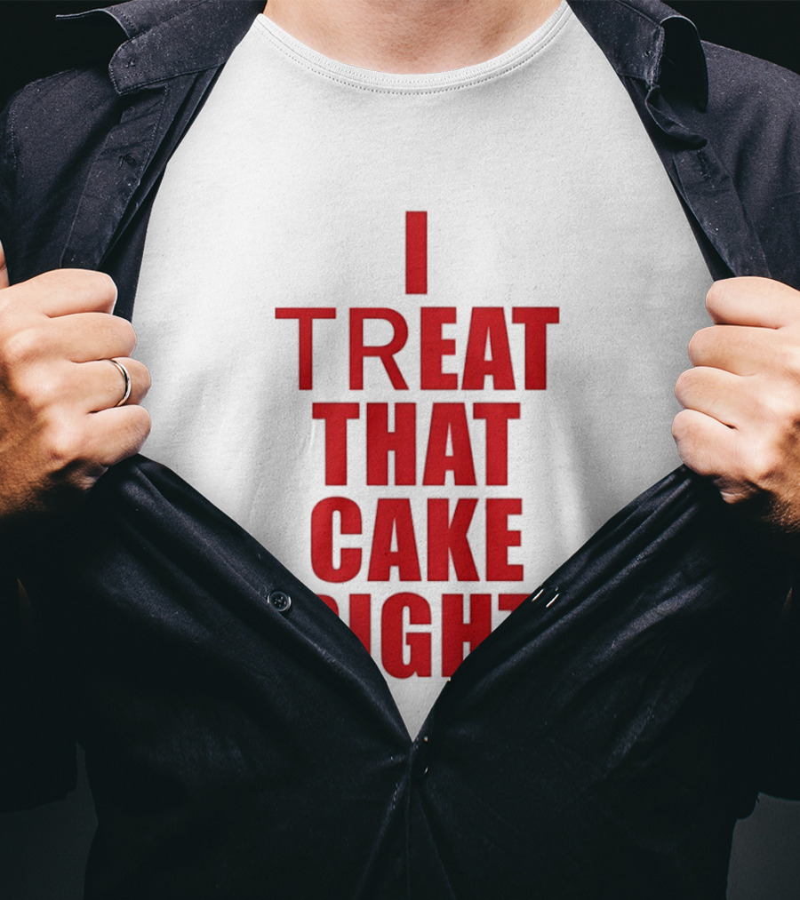 I Treat That Cake Right Red T-Shirt
