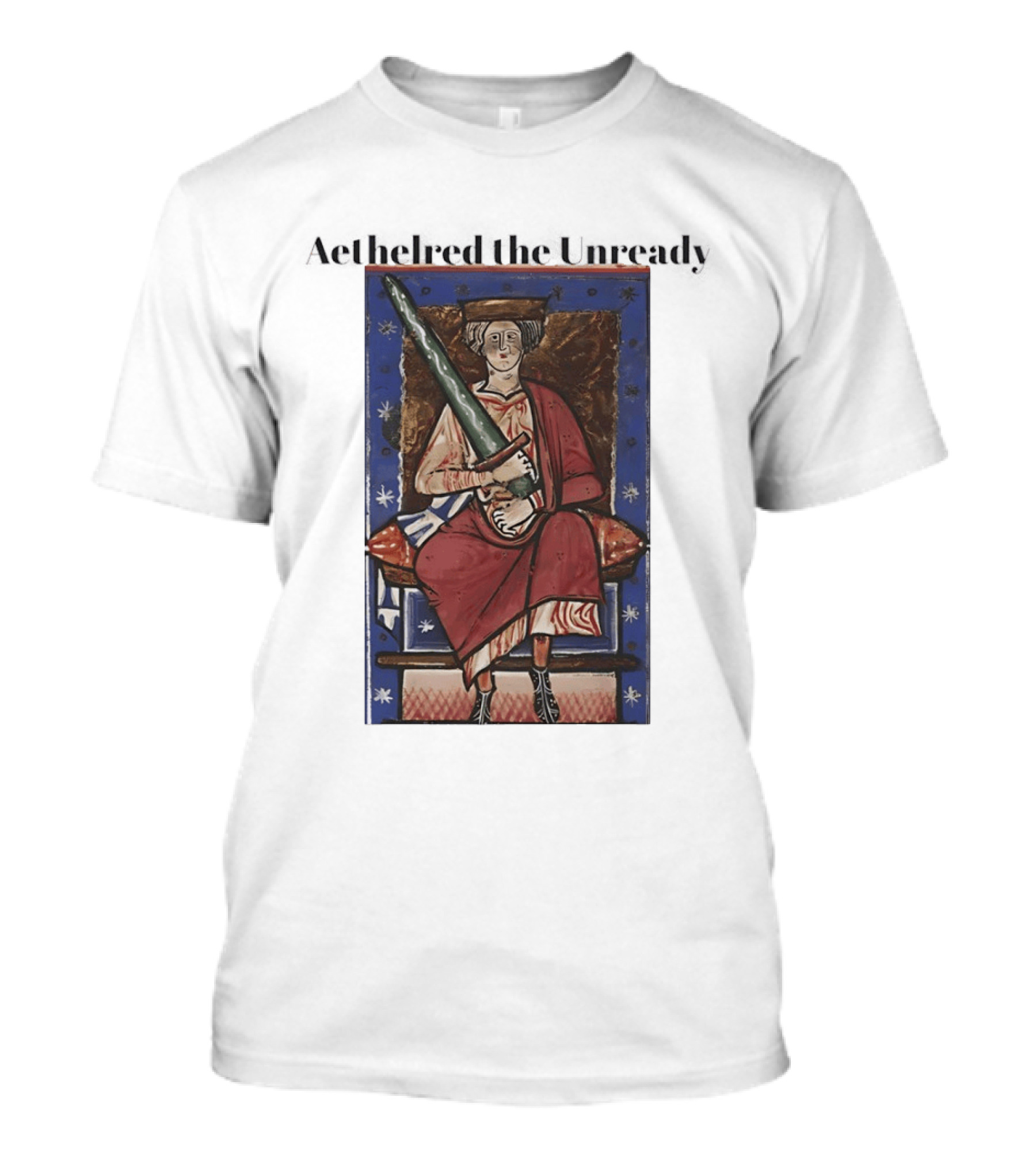 Aethelred The Unready Medieval King Holding Sword T-Shirt