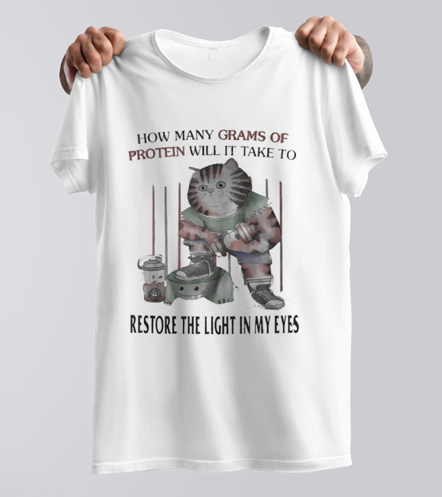 How Many Grams Of Protein Will It Take To Restore The Light In My Eyes Tabby Cat Holding Dumbbell T-Shirt