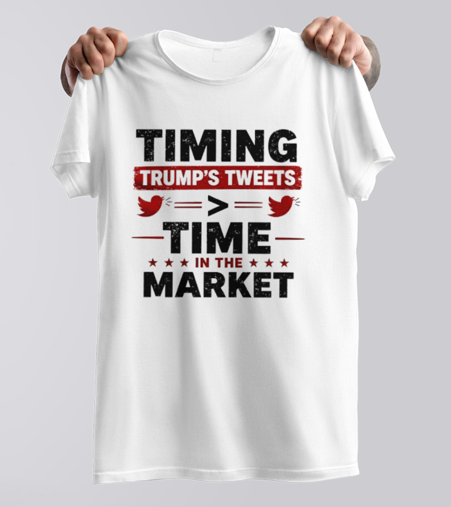 Timing Trump's Tweets Over Time In The Market T-Shirt