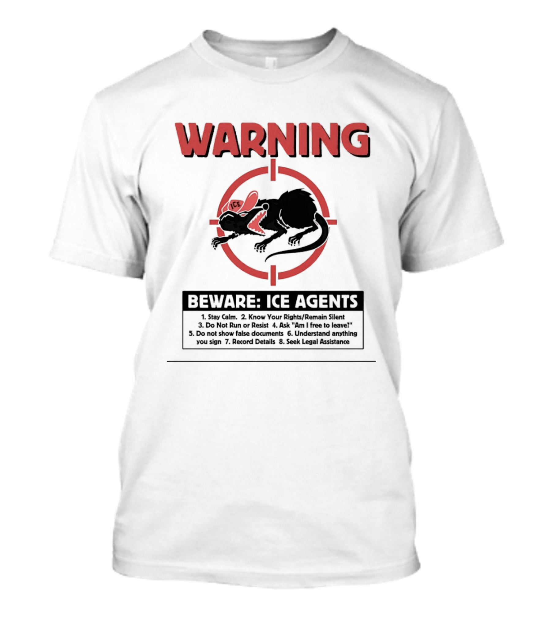 WARNING Beware ICE Agents Stay Calm Know Your Rights Remain Silent Do Not Run Or Resist T-Shirt