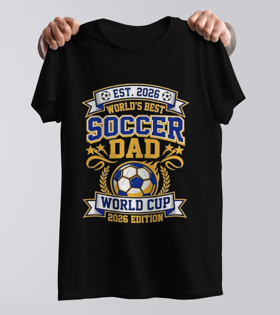 World's Best Soccer Dad World Cup 2026 Edition EST 2026 T-Shirt