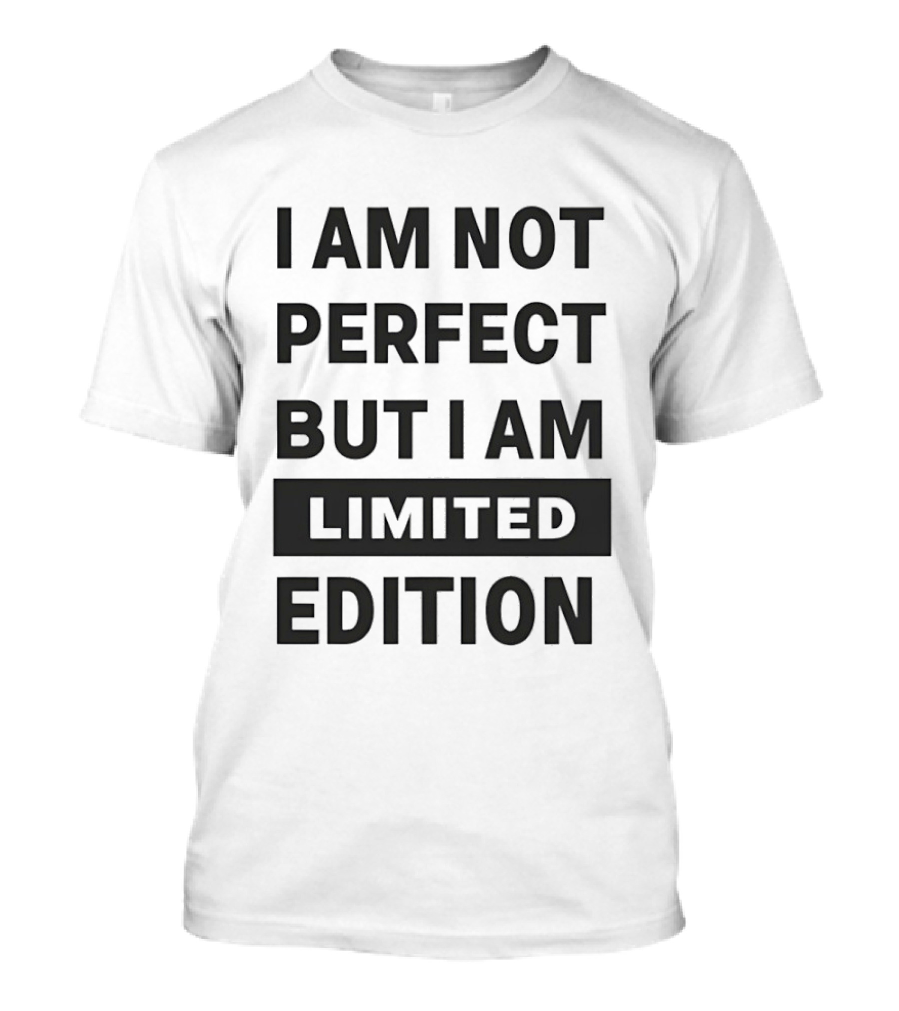 I Am Not Perfect But I Am Limited Edition T-Shirt