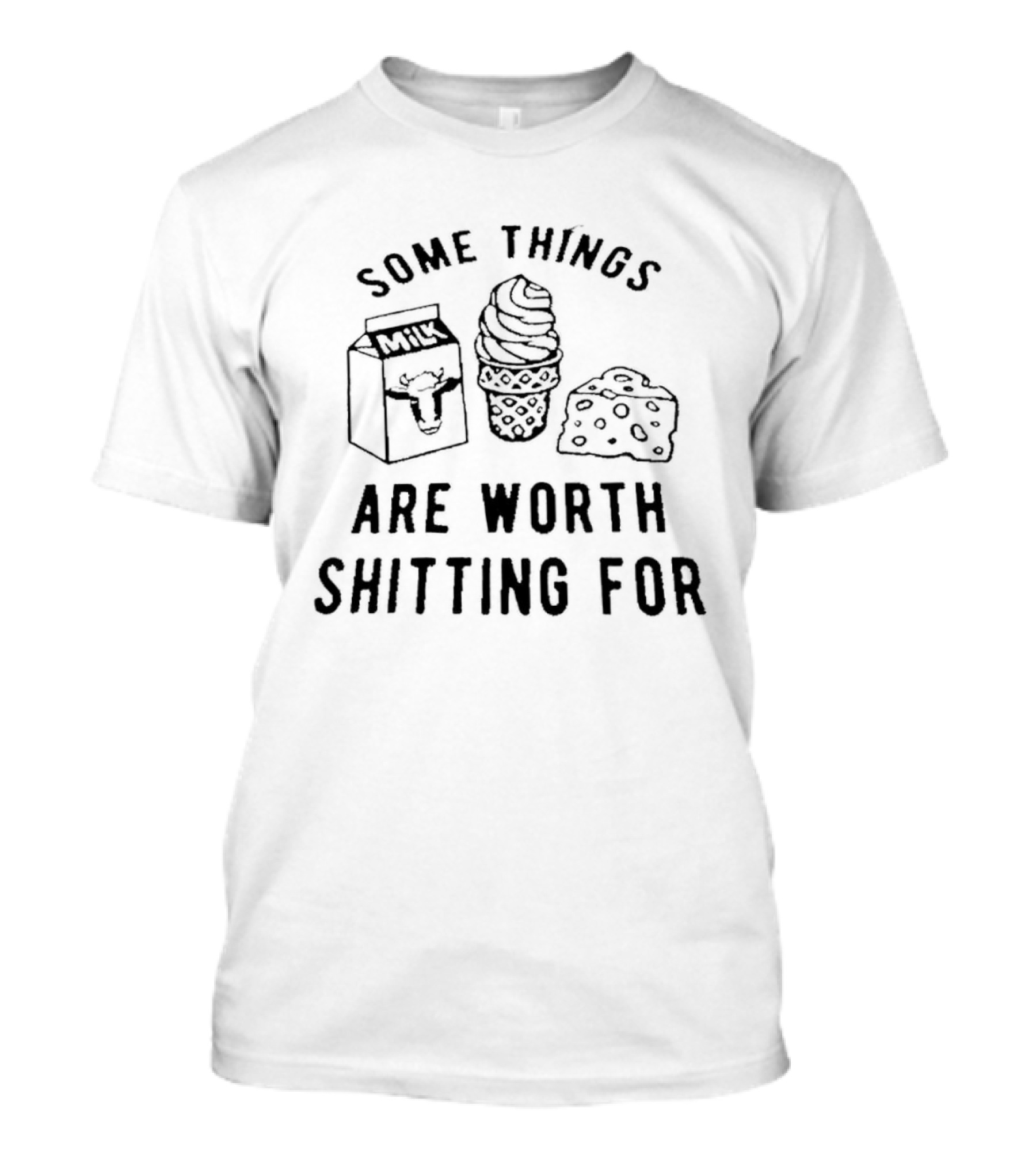 Some Things Are Worth Shitting For Milk Ice Cream Cookies T-Shirt