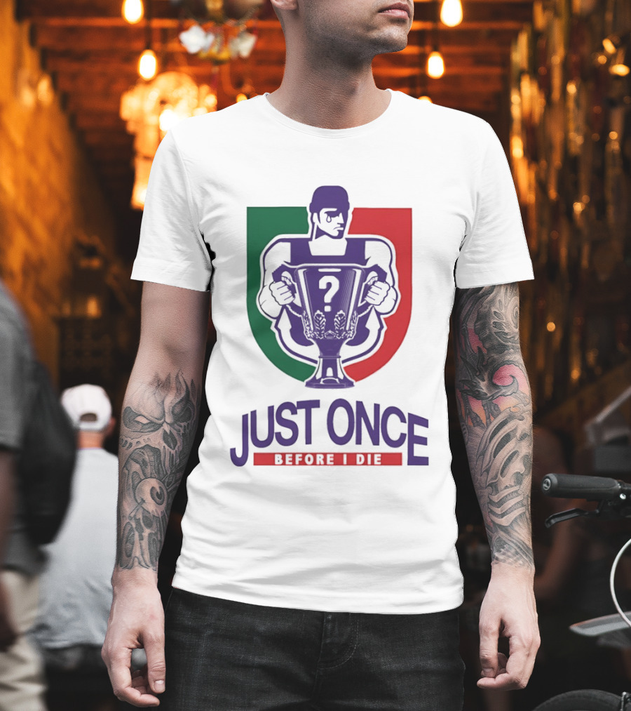 Just Once Before I Die Trophy Question Mark Man T-Shirt