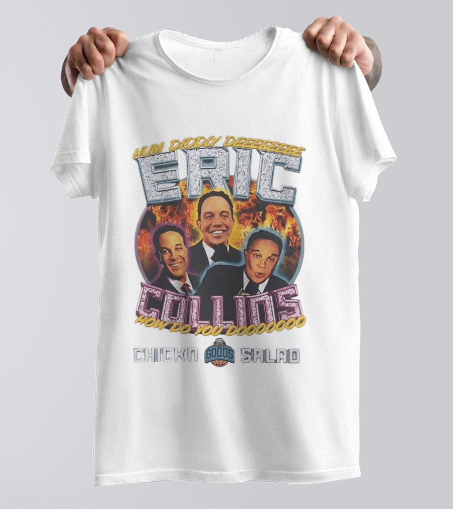 Eric Collins Hum Diddy Deeeeeeee How Do You Doooooooo Chickn Salad 1982 Goods T-Shirt