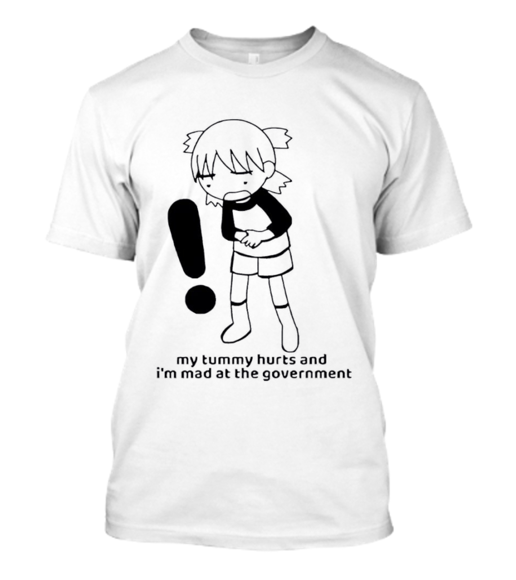 My Tummy Hurts And I'm Mad At The Government Exclamation Mark Girl Holding Stomach T-Shirt