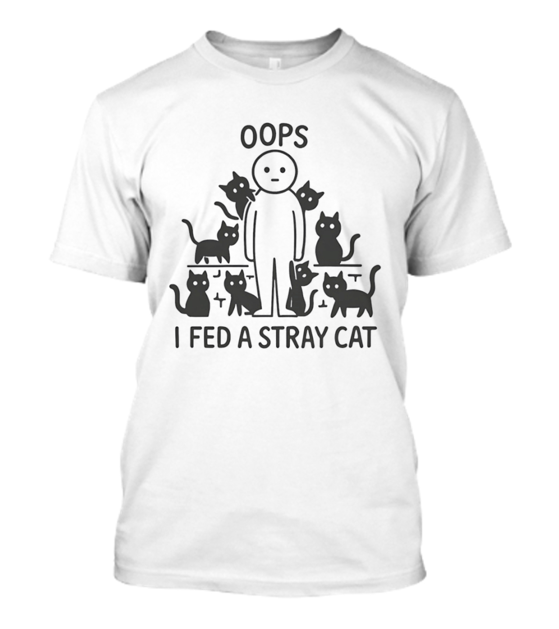 Oops I Fed A Stray Cat Cute Cat Lover Humor T-Shirt