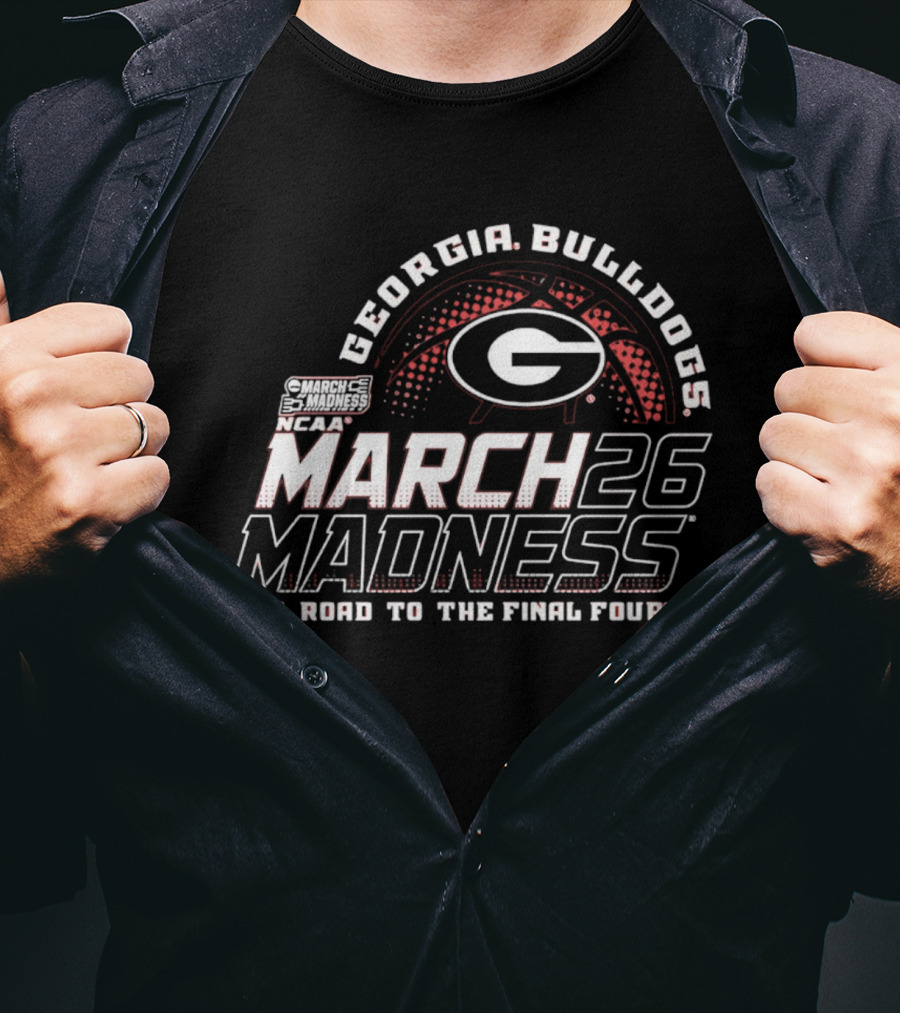 Georgia Bulldogs NCAA March 26 Madness The Road To The Final Four T-Shirt