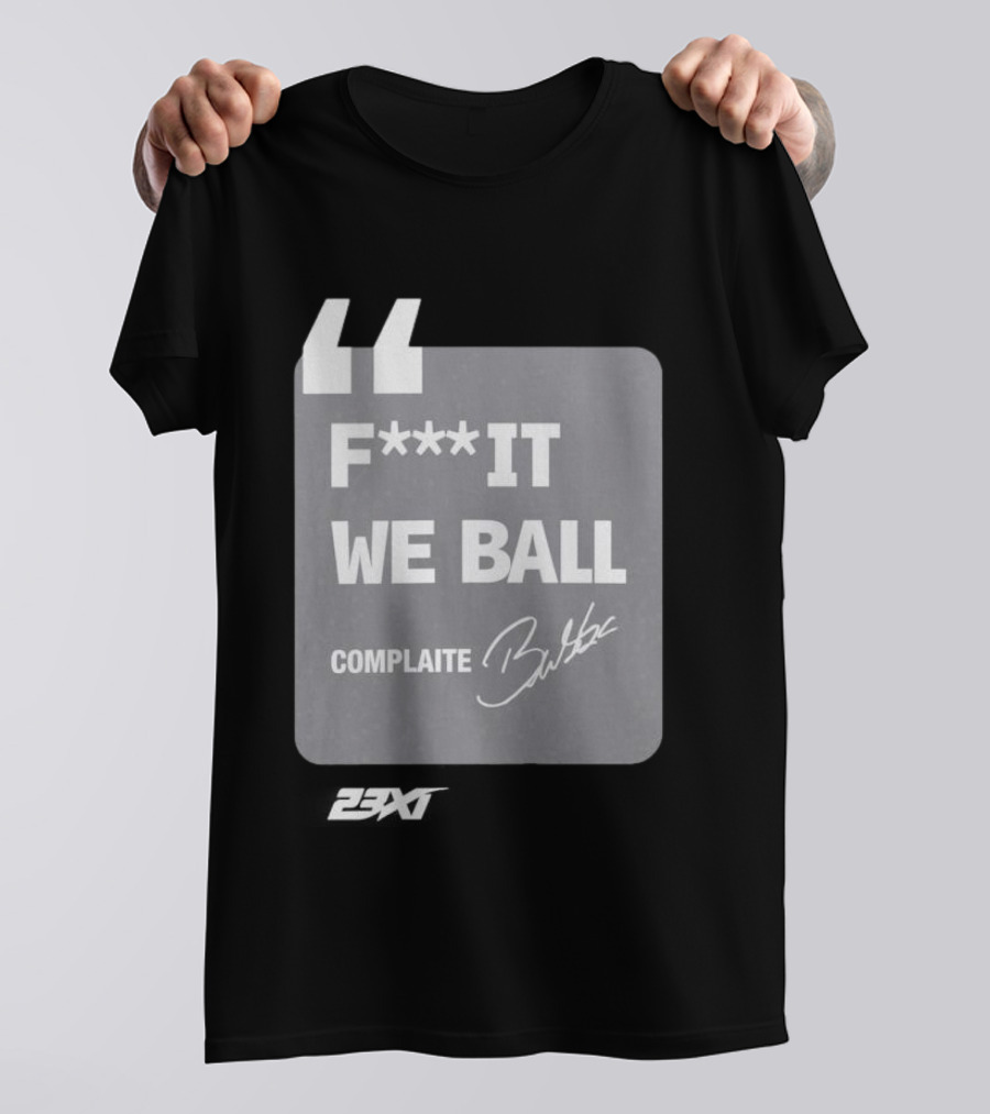 Bubba Wallace F**k It We Ball Complaite T-Shirt