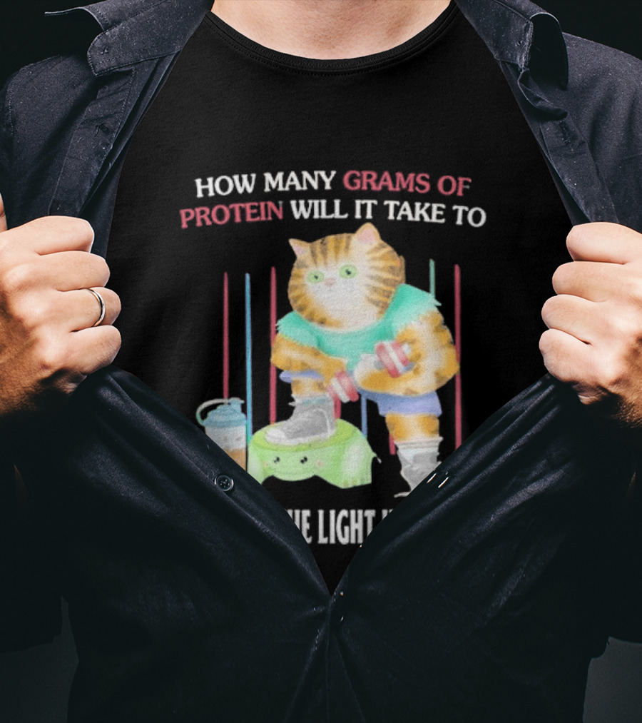 How Many Grams Of Protein Will It Take To Restore The Light In My Eyes Buff Cat Meme Gym T-Shirt