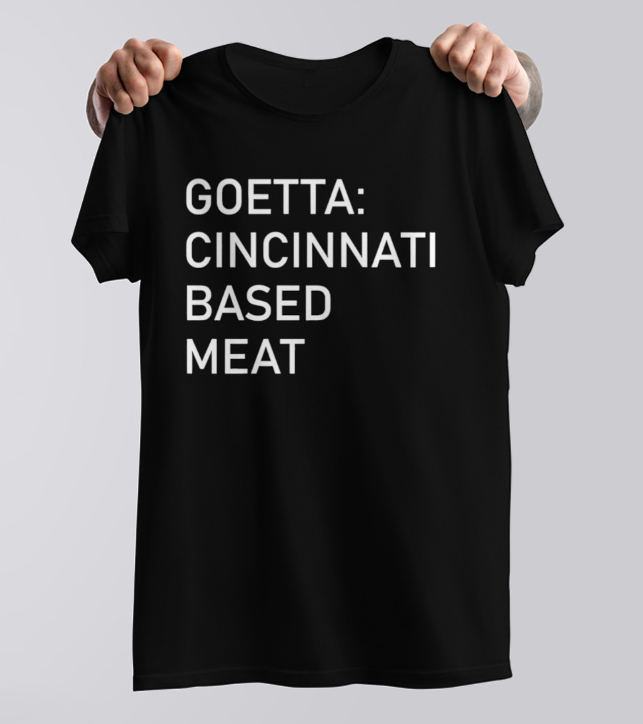 Goetta Cincinnati Based Meat T-Shirt