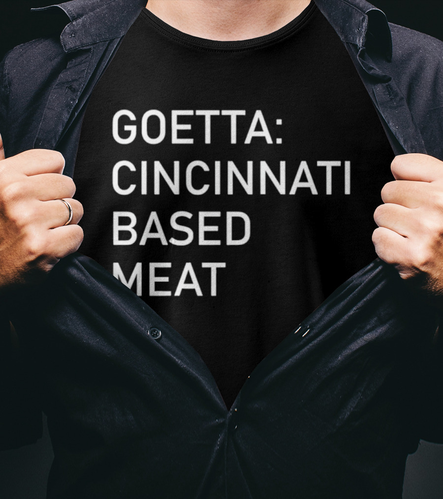 Goetta Cincinnati Based Meat T-Shirt