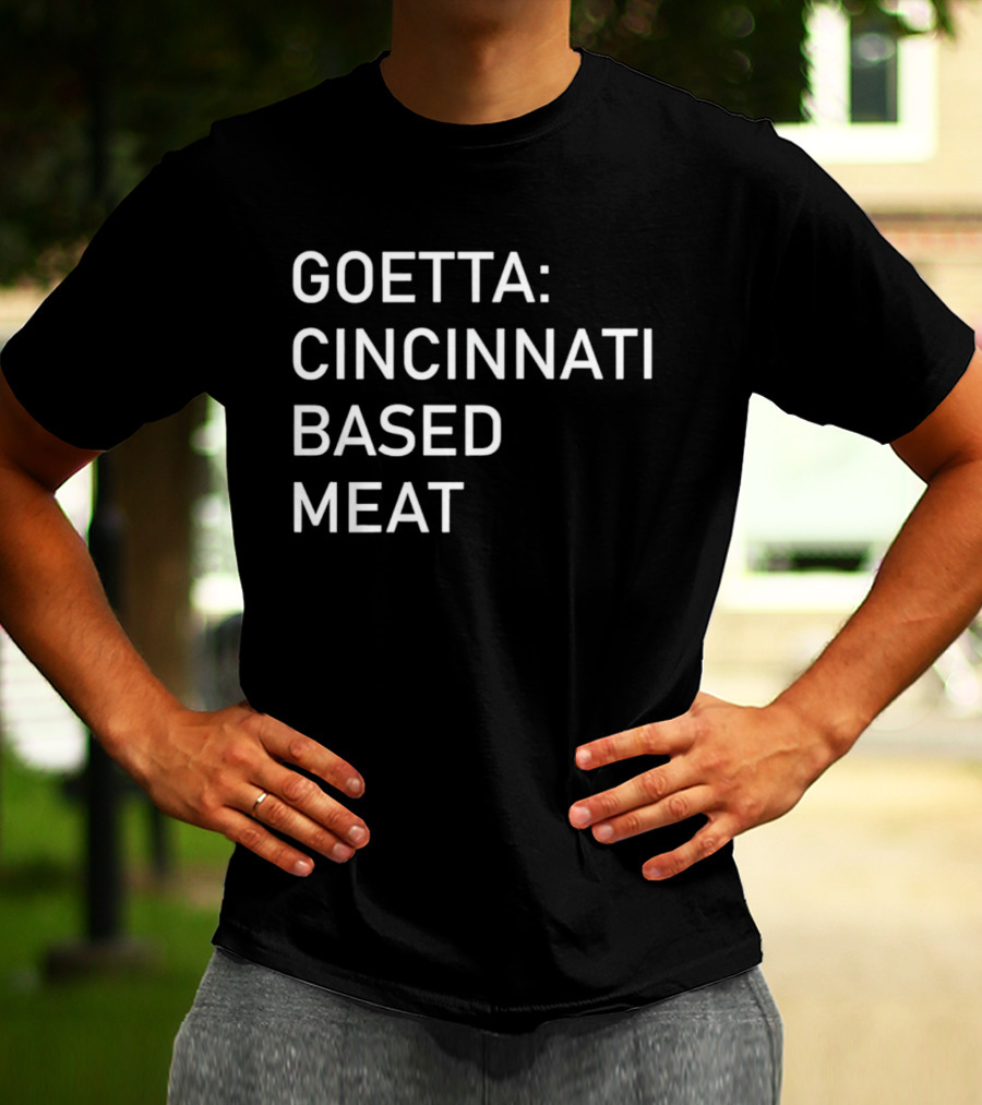 Goetta Cincinnati Based Meat T-Shirt