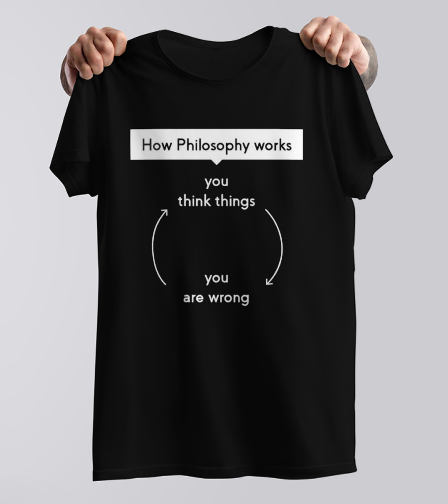 How Philosophy Works You Think Things You Are Wrong Cycle Arrows T-Shirt