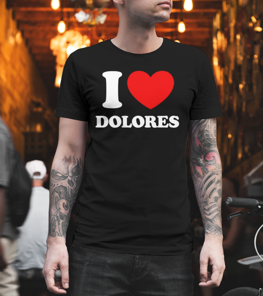 I Love Dolores Heart T-Shirt