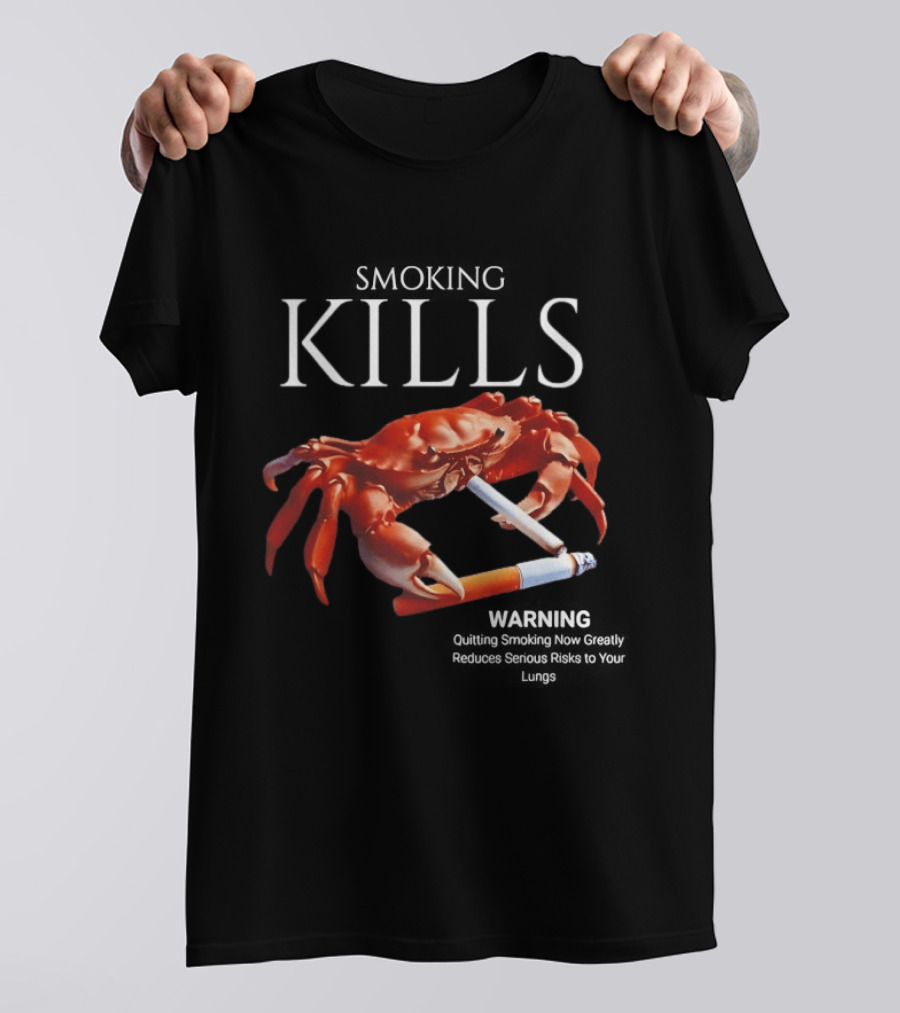 Smoking Kills Warning Cigarette Crab Quitting Smoking Now Greatly T-Shirt
