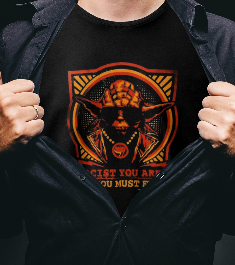 Yoda Racist You Are Off You Must Fuck T-Shirt