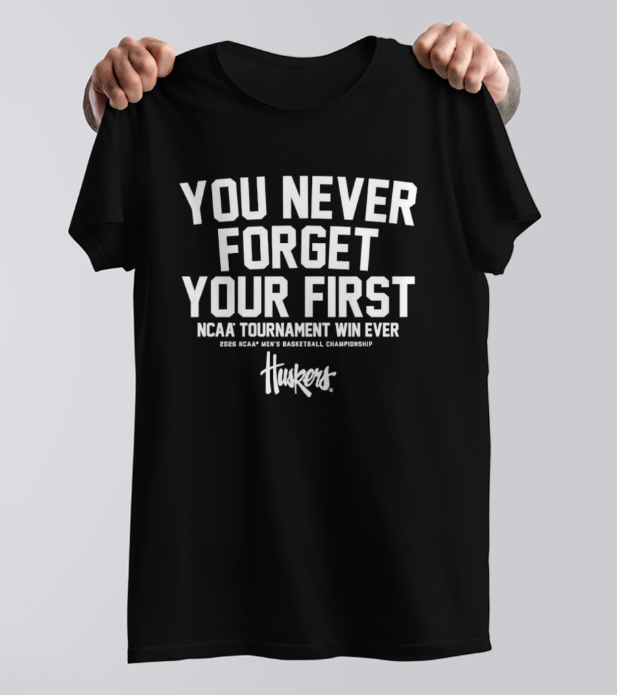 You Never Forget Your First Ncaa Tournament Win Ever 2023 Ncaa Men's Basketball Championship Huskers T-Shirt