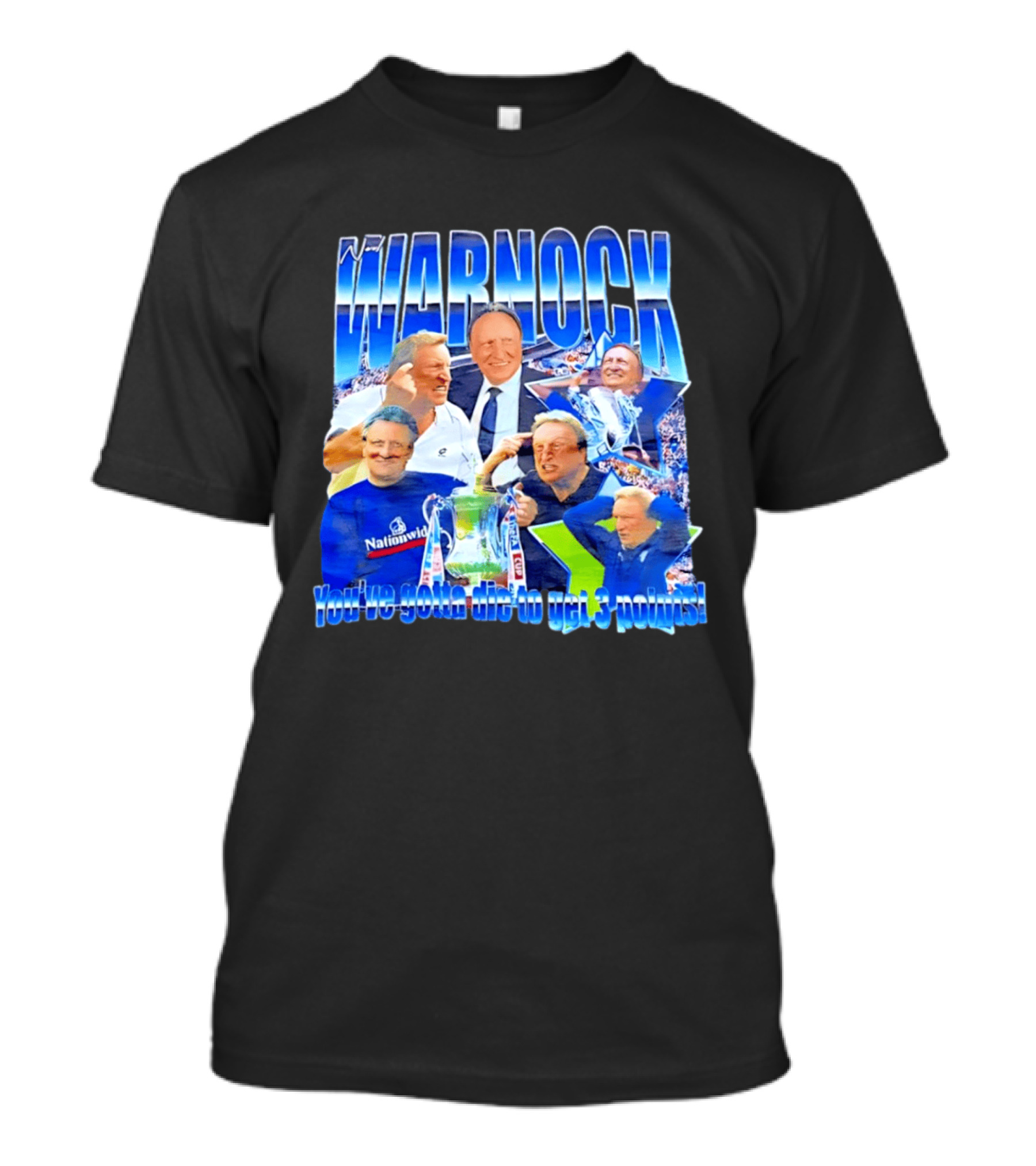 Warnock You've Gotta Die To Get 3 Points Football Manager Tribute Celebration T-Shirt