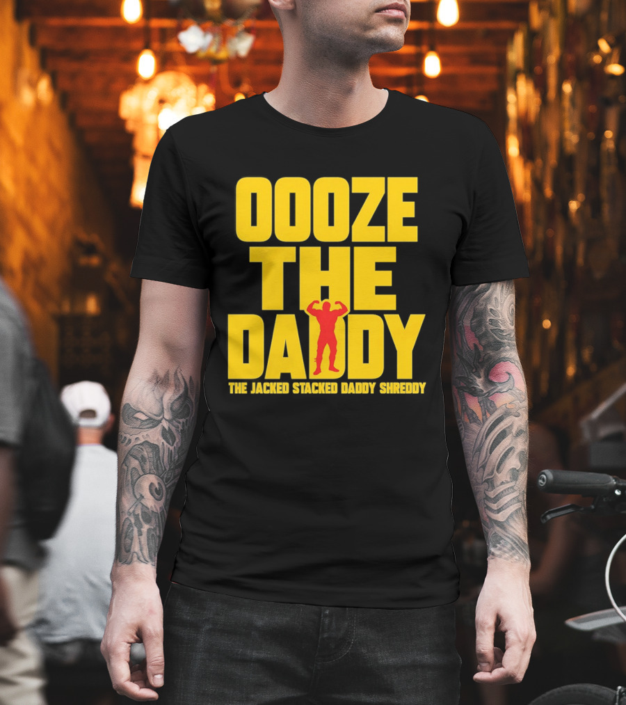 Ooze The Daddy Jacked Stacked Daddy Shreddy Muscle T-Shirt