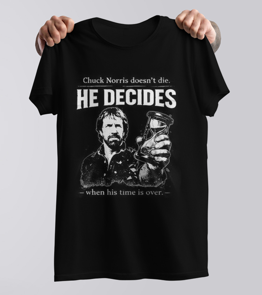 Rest In Peace Chuck Norris He Decides T-Shirt