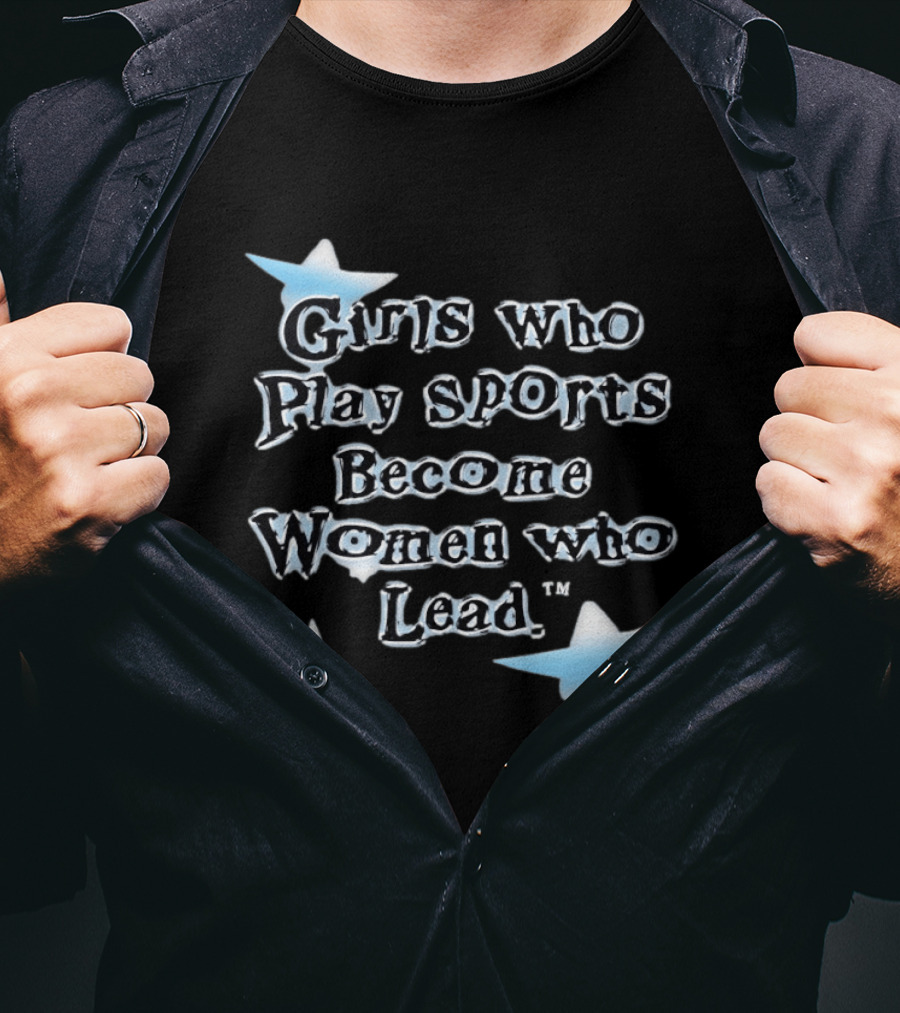 Girls Who Play Sports Become Women Who Lead USA Team Stars T-Shirt