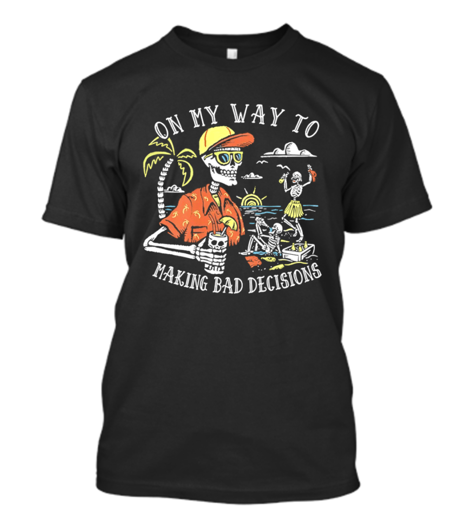 On My Way To Making Bad Decisions Skeleton Beach Vacation Tropical Fun T-Shirt