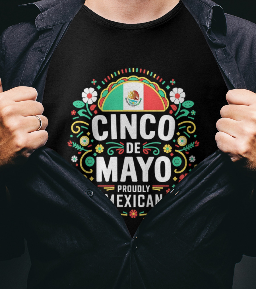 Cinco De Mayo Proudly Mexican Floral Design With Mexican Flag T-Shirt