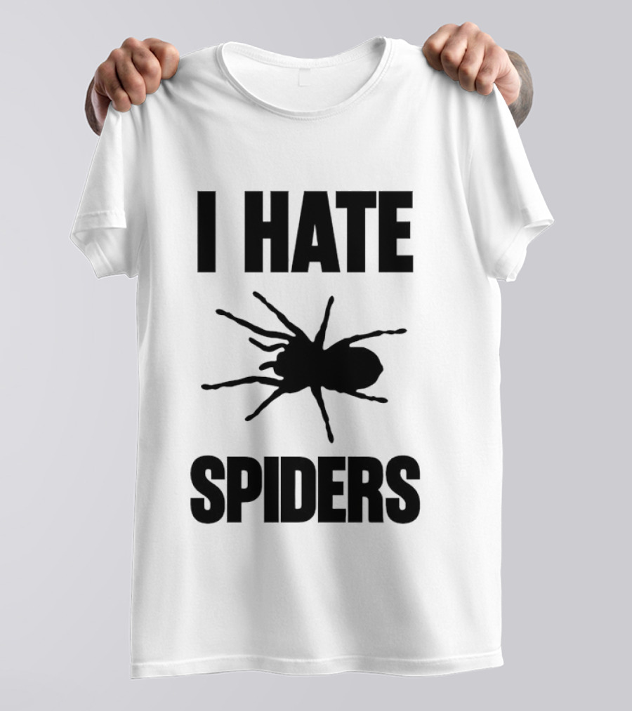 I Hate Spiders Big Bold Text With Spider T-Shirt