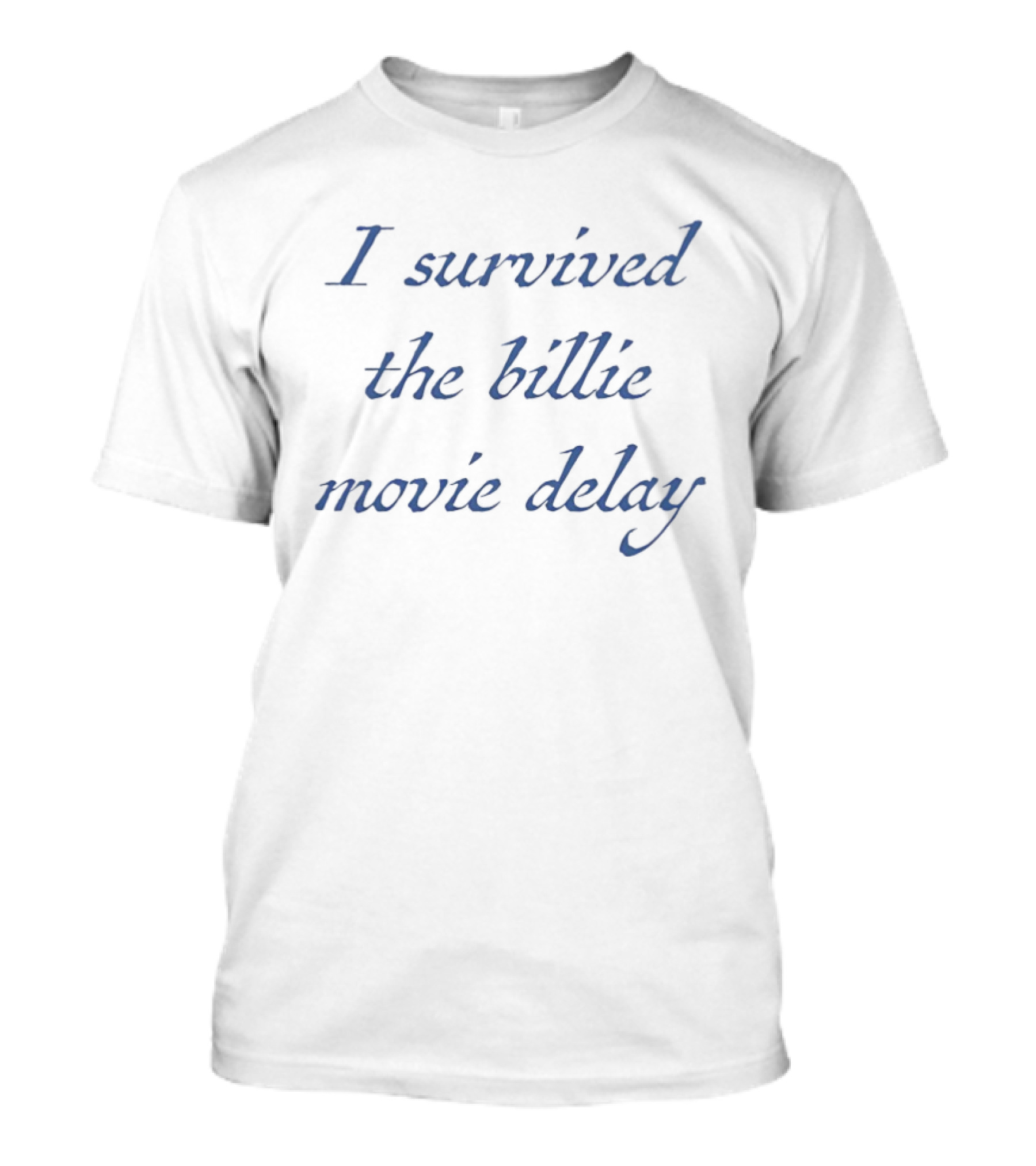 I Survived The Billie Movie Delay Celebration T-Shirt