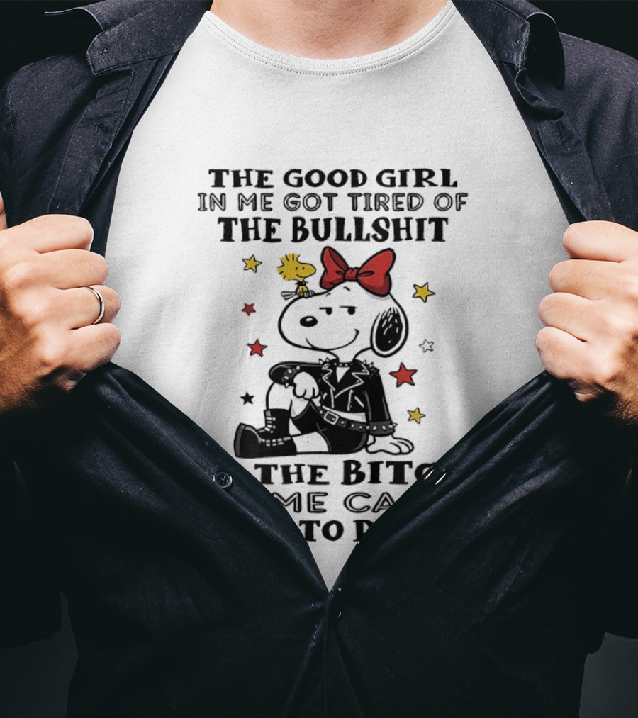 Snoopy And Woodstock The Good Girl In Me Got Tired So The Bitch Came Out To Play T-Shirt