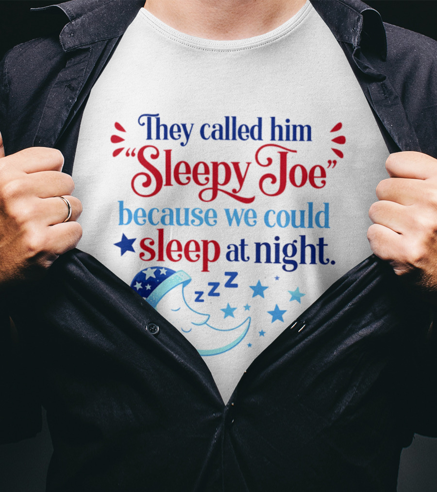 They Called Him Sleepy Joe We Could Sleep At Night Moon Stars ZZZ T-Shirt