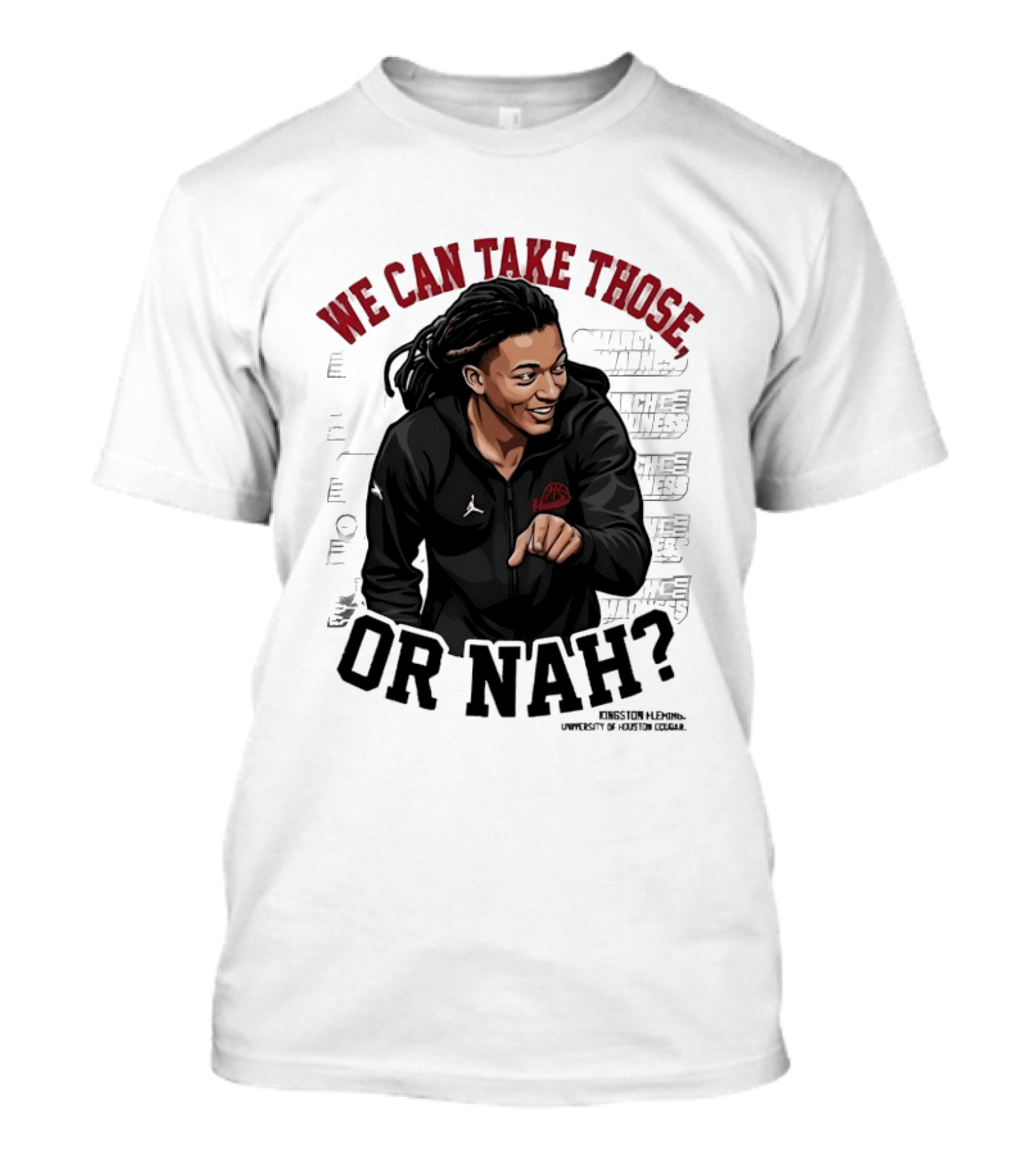 We Can Take Those Or Nah Kingston Fleming March Madness T-Shirt