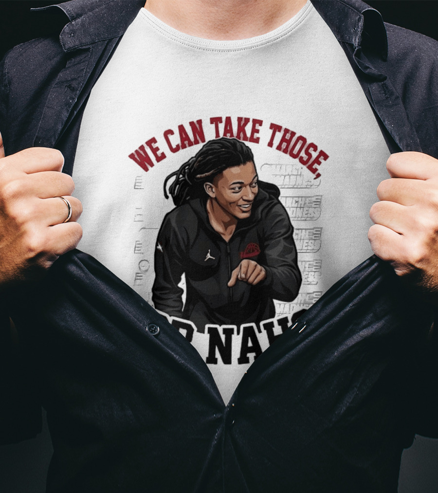 We Can Take Those Or Nah Kingston Fleming March Madness T-Shirt