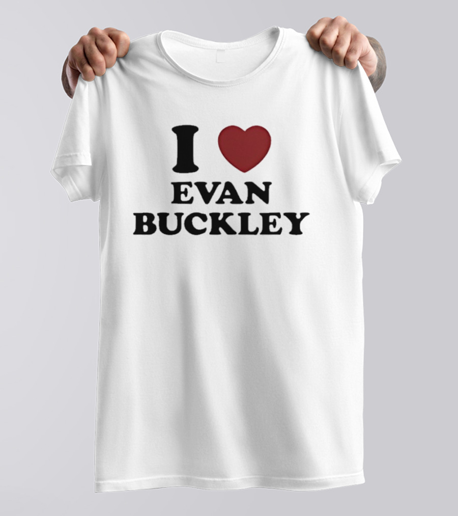 I Love Evan Buckley T-Shirt