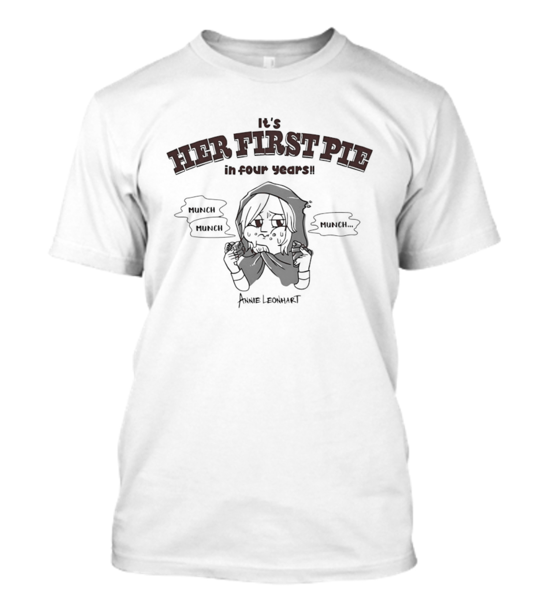 It's Her First Pie In Four Years Annie Leonhart Crunch Crunch Attack T-Shirt