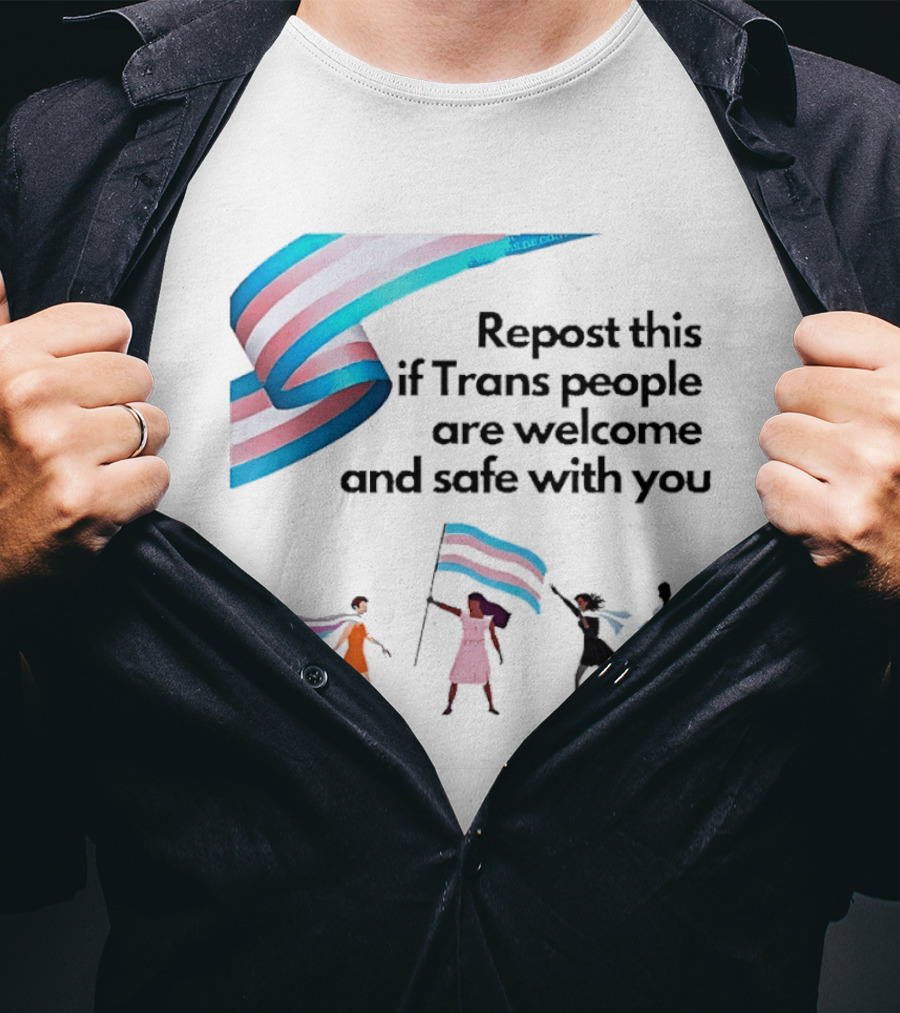 Transgender Flag Welcome Safe Support Repost This If Trans People Are Welcome And Safe With You LGBT T-Shirt