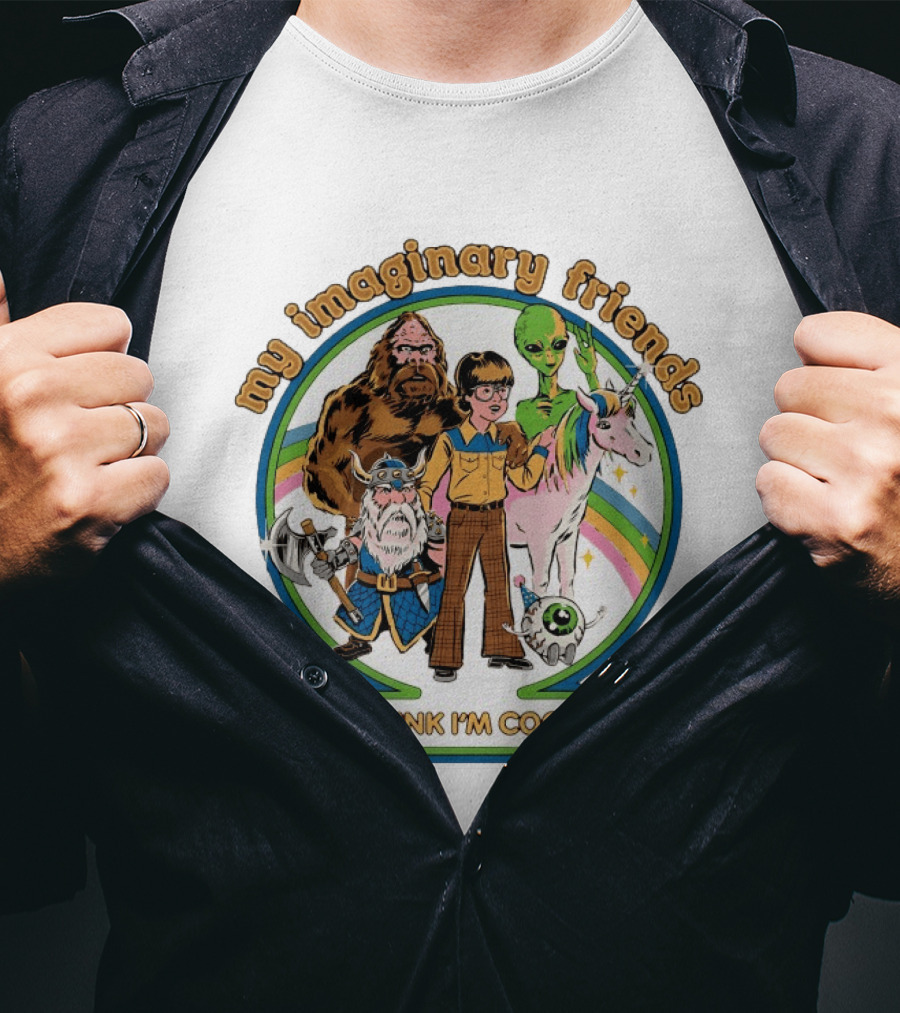 My Imaginary Friends Think I'm Cool Unicorn Alien Sasquatch Viking T-Shirt