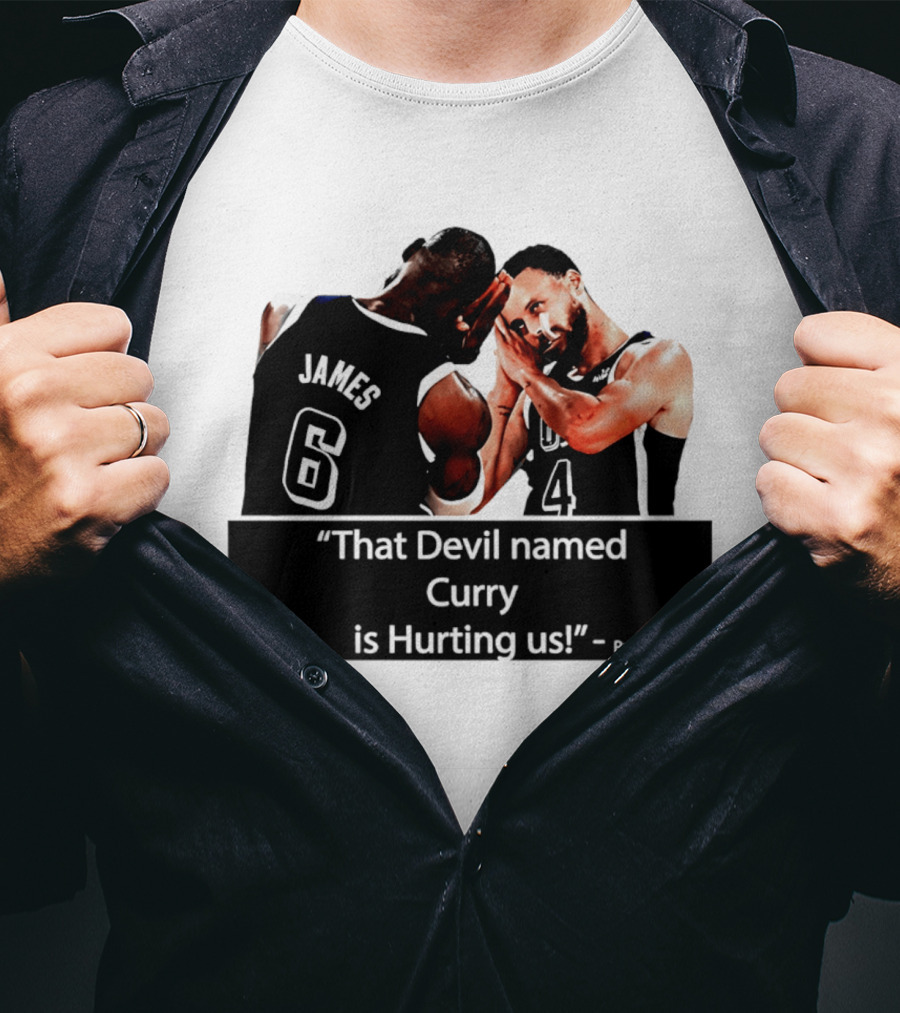 James And Curry That Devil Named Curry Is Hurting Us Paris 2024 T-Shirt