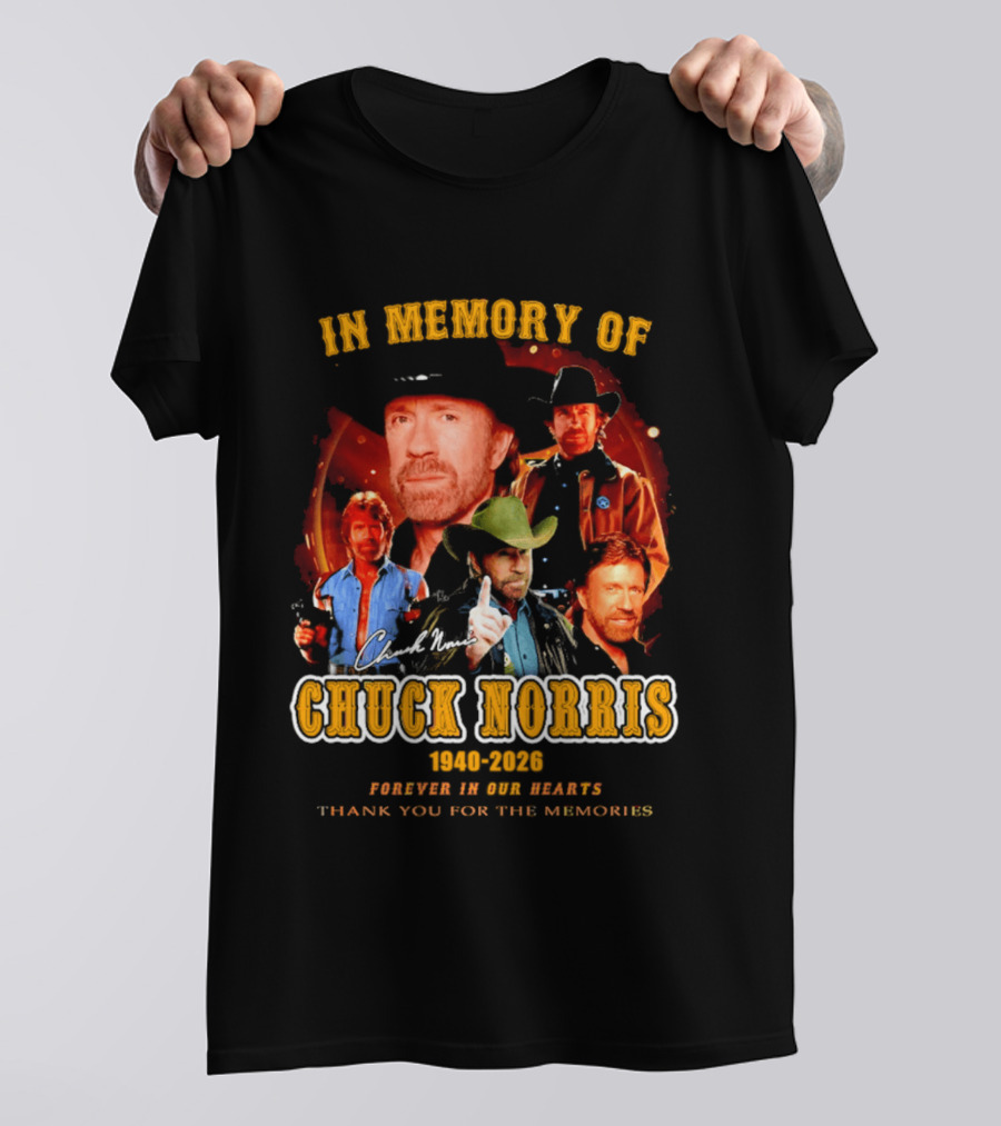 In Memory Of Chuck Norris 1940 2026 Forever In Our Hearts Thank You For The Memories T-Shirt