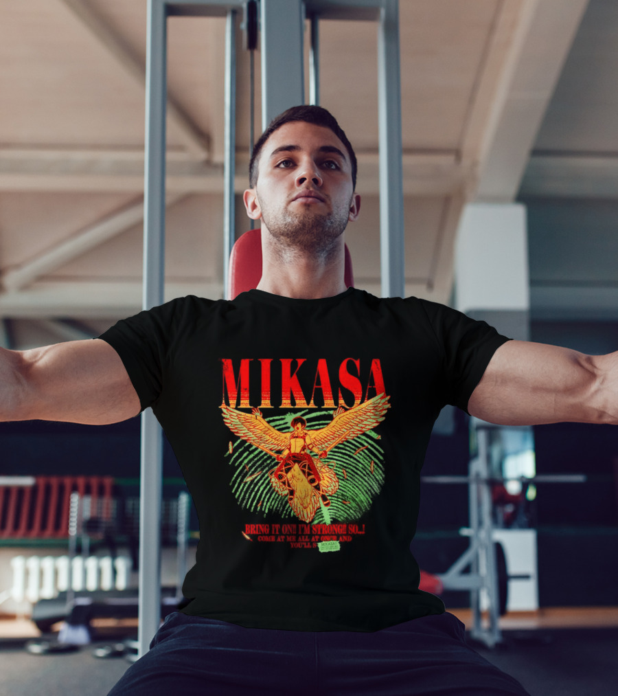 Mikasa Bring It On I'm Strong So Come At Me Flying Beasts T-Shirt