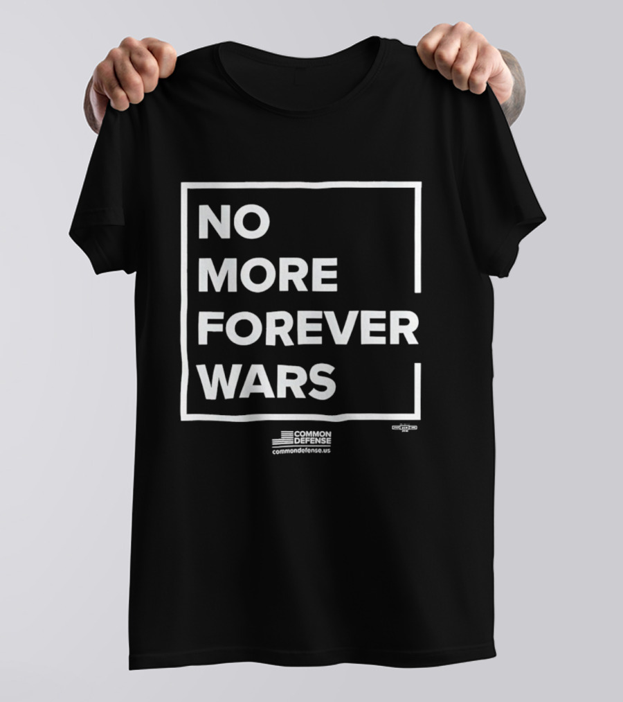 No More Forever Wars '26 Common Defense Campaign T-Shirt