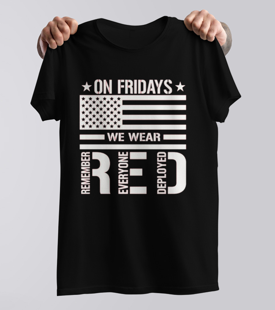 On Fridays We Wear Red Remember Everyone Deployed USA Flag T-Shirt